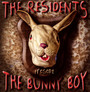 The Bunny Boy - The Residents