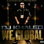 We Global - DJ Khaled