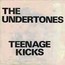 Teenage Kicks: The Best Of - The Undertones