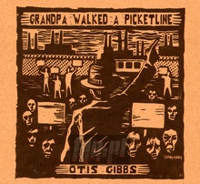 Grandpa Walked A Picketline - Otis Gibbs