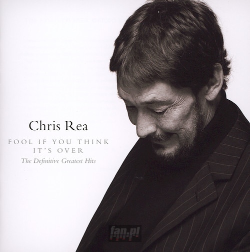 Fool (If You Think It's Over): Definitive Greatest Hits - Chris Rea