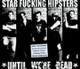 Until We're Dead - Star Fucking Hipsters