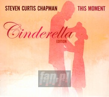 This Moment-Cinderella Edition - Steven Curtis Chapman 