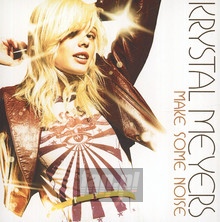 Make Some Noise - Krystal Meyers - bigger Make Some Noise - Krystal Meyers