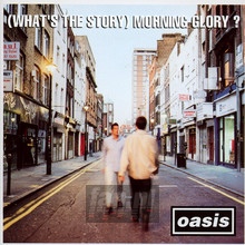 (What's The Story) Morning Glory ? - Oasis