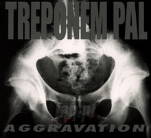 Aggravation - Treponem Pal