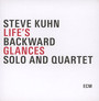 Life's Backward Glances - Steve Kuhn