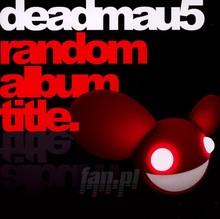 Random Album Title - Deadmau5