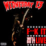 Fuck It We'll Do It Live - Wednesday 13