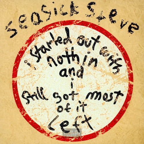 I Started Out With Nothin' & I Still Got Most Of It Left - Seasick Steve