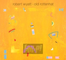 Old Rottenhat - Robert Wyatt