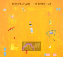 Old Rottenhat - Robert Wyatt - bigger Old Rottenhat - Robert Wyatt