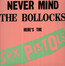 Never Mind The Bollocks, Here's The Sex Pistols - The Sex Pistols 