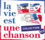 La Vie Est Une Chanson Collection - La Vie Est Une Chanson   