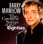 Greatest Songs Of The 80'S - Barry Manilow