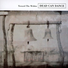 Toward The Within - Dead Can Dance
