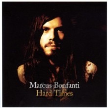 Hard Times - Marcus Bonfanti Hard Times - Marcus Bonfanti
