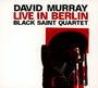 In Berlin - David Murray / Black Saint Quartet