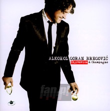 Alkohol: Sljivovica & Chapagne - Goran Bregovic - bigger Alkohol: Sljivovica & Chapagne - Goran Bregovic