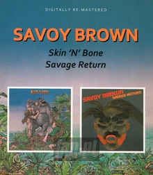 Skin N Bone/Savage Return - Savoy Brown