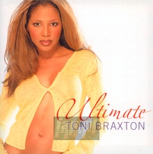 Ultimate Toni Braxton + Bonus Disc - Toni Braxton