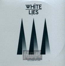 To Lose My Life - White Lies