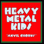 Anvil Chorus - Heavy Metal Kids