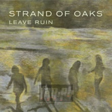 Leave Ruin - Strand Of Oaks