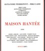 Maison Hantee - Alexandre Pierrepont  /  Mike Ladd
