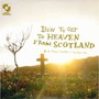 How To Get To Heaven From - Aidan Moffat