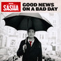 Good News On A Bad Day - Sasha