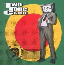 Turn Off - Two Tone Club