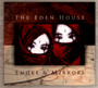 Smoke & Mirrors - Eden House