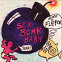 Sex Bomb Baby - Flipper