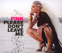 Please Don't Leave Me - Pink   