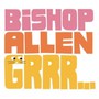 GRRR - Bishop Allen