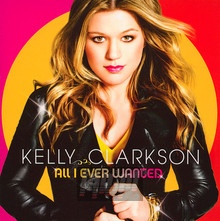 All I Ever Wanted - Kelly Clarkson