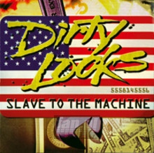 Slave To The Machine - Dirty Looks