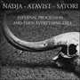 Infernal Procession - Nadja  /  Atavist  /  Satori