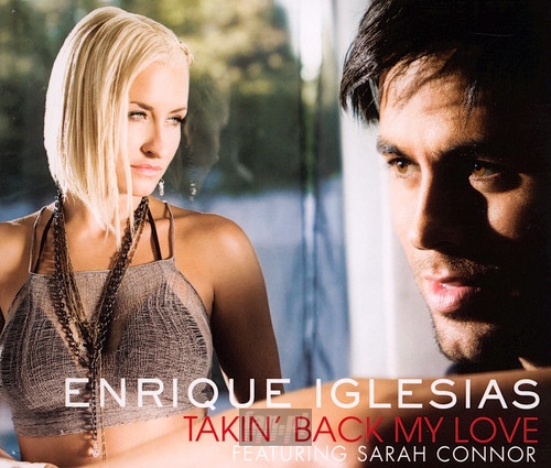 Takin' Back My Love - Enrique Iglesias