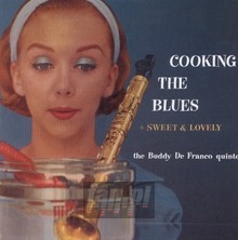 Cooking The Blues + Sweet & Lovely - Buddy De Franco Cooking The Blues + Sweet & Lovely - Buddy De Franco
