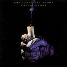 Some Deaths Take Forever - Bernard Szajner