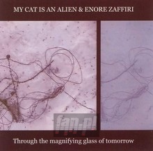 Through The Magnifying GL - My Cat Is An Alien / Enore