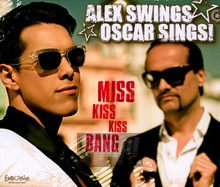 Miss Kiss Kiss Bang - Alex Swings Oscar Sings
