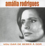 Vou Dar De Beber A Dor - Amalia Rodrigues