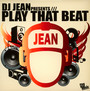 Play That Beat - DJ Jean
