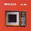 A.M. - Wilco