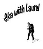 Ska With Laurel - Laurel Aitken