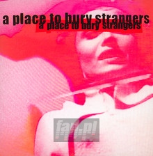 Missing You - A Place To Bury Strangers