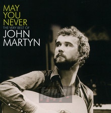 Very Best Of: May You Never - John Martyn